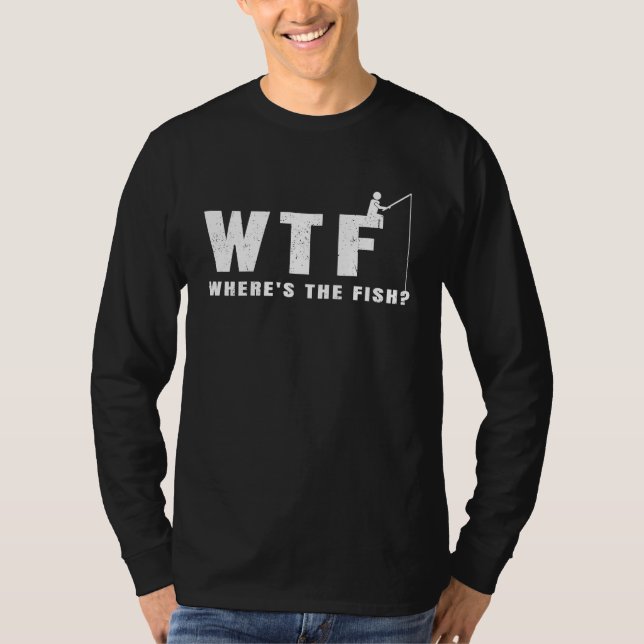 Fishing Dad WTF Where is the Fish Father's Day   1 T-Shirt (Vorderseite)