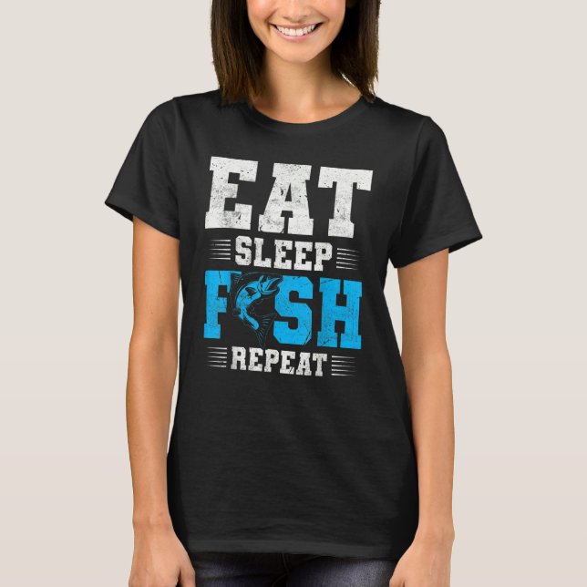 Fishing Eat Sleep Fish   Fisherman Quotes T-Shirt (Vorderseite)