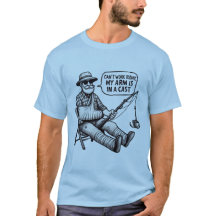 Fishing Excuse: My Arm’s in a Cast Shirt