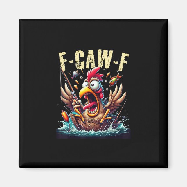 Fishing F-Caw-F Funny Chicken Scream Humor Magnet (Vorne)