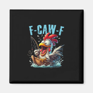 Fishing F-Caw-F Lustiges Hühnergeschrei Humor Magnet