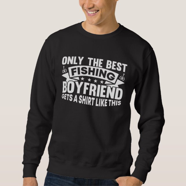 Fishing Fisherman Boyfriend Fisher Fish Sweatshirt (Vorderseite)