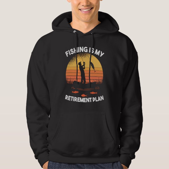 Fishing Fishing is my retirement plan Hoodie (Vorderseite)