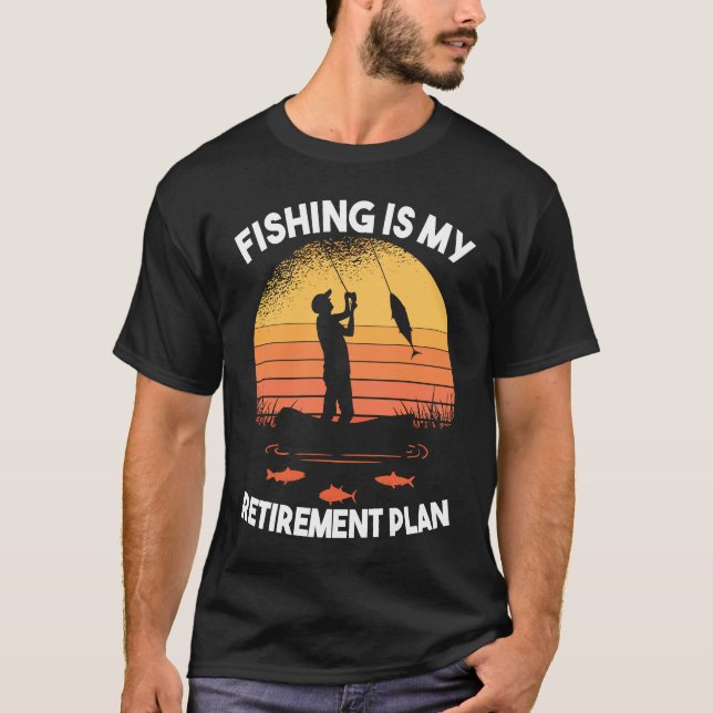 Fishing Fishing is my retirement plan T-Shirt (Vorderseite)