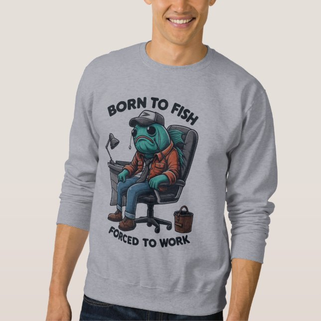 Fishing Forced to Work Sweatshirt (Vorderseite)