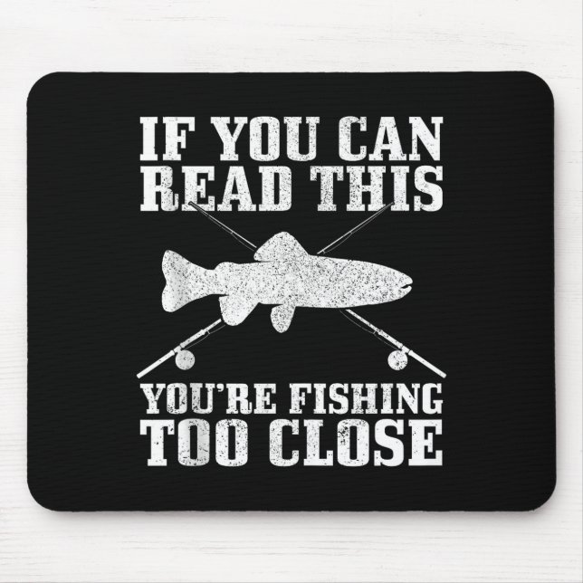 Fishing Funny Fishing Too Close Trout Fisherman Gi Mousepad (Vorne)
