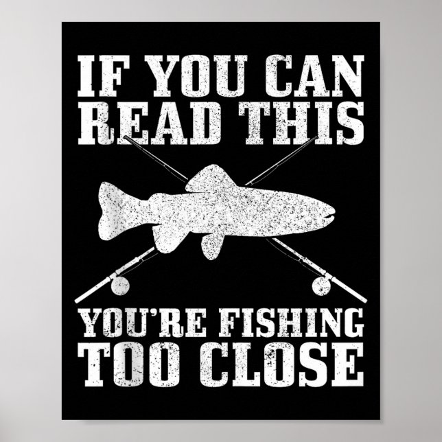 Fishing Funny Fishing Too Close Trout Fisherman Gi Poster (Vorne)