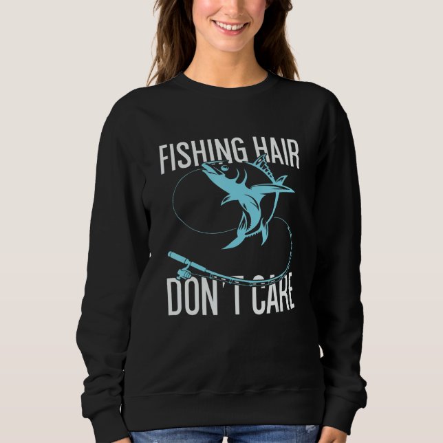 Fishing Hair Don't Care Fishing Sweatshirt (Vorderseite)