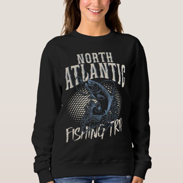 Fishing In North Atlantic Fishing Trip Sweatshirt (Vorderseite)