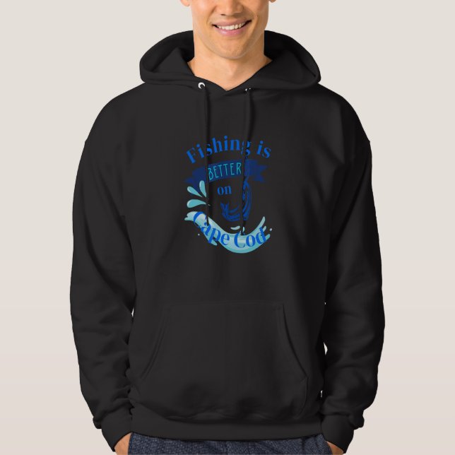 Fishing is better on cape cod hoodie (Vorderseite)