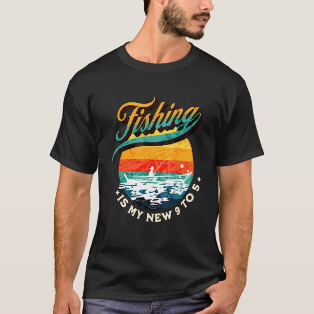 Fishing Is My New 9 To 5  Dad Fishing Fishing Life T-Shirt (Vorderseite)