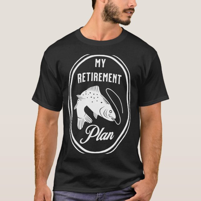 Fishing is my Retirement Plan T-Shirt (Vorderseite)