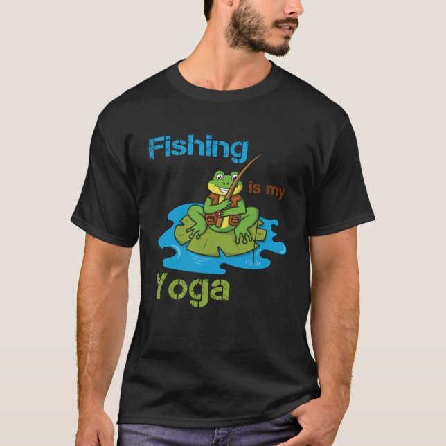 Fishing Is My Yoga Hobby Angler Fishing Frog Angle T-Shirt (Vorderseite)