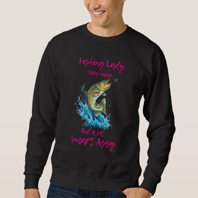 Fishing Lady Classy Sassy And A Bit Smart Assy Sweatshirt (Vorderseite)