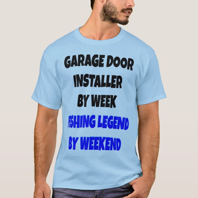 Fishing Legend Garage Door Installer T-Shirt (Vorderseite)