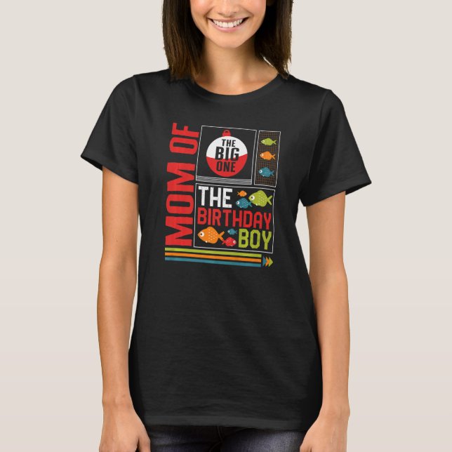 Fishing Mom Of The Big One The Birthday Boy Fishin T-Shirt (Vorderseite)