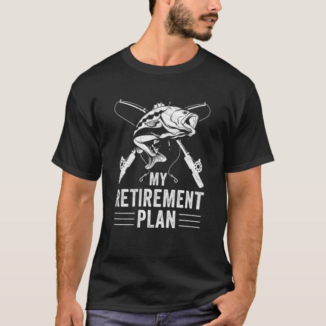 Fishing My Retirement Plan Fishing Graphic T-Shirt (Vorderseite)