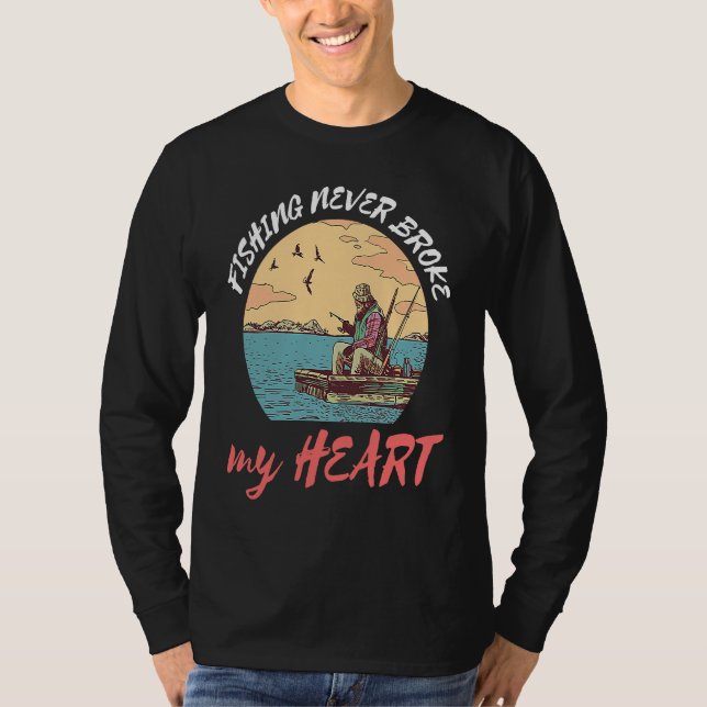 Fishing Never Broke My Heart Fisherman Catch Fish T-Shirt (Vorderseite)