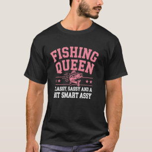 Fishing Queen Classy Sassy Smart Assy Lustige Angl T-Shirt