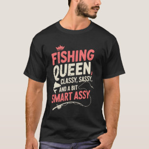 Fishing Queen Classy Sassy Und ein bisschen Smart T-Shirt