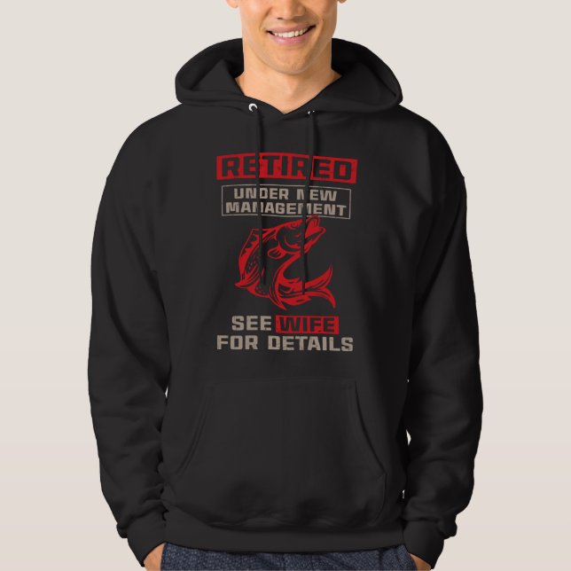 Fishing Retired Under New Management See Wife For  Hoodie (Vorderseite)