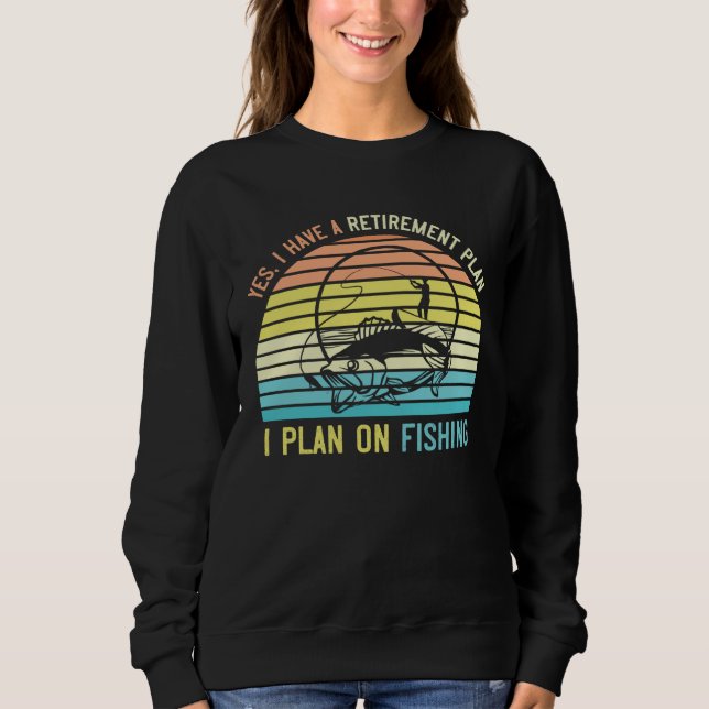Fishing Retirement Day  for Fisherman Retiring fro Sweatshirt (Vorderseite)