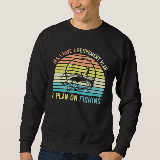 Fishing Retirement Day  for Fisherman Retiring fro Sweatshirt (Vorderseite)