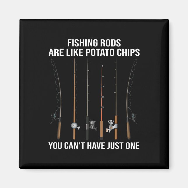 Fishing Rods Are Like Potato Chips You Can't Have  Magnet (Vorne)