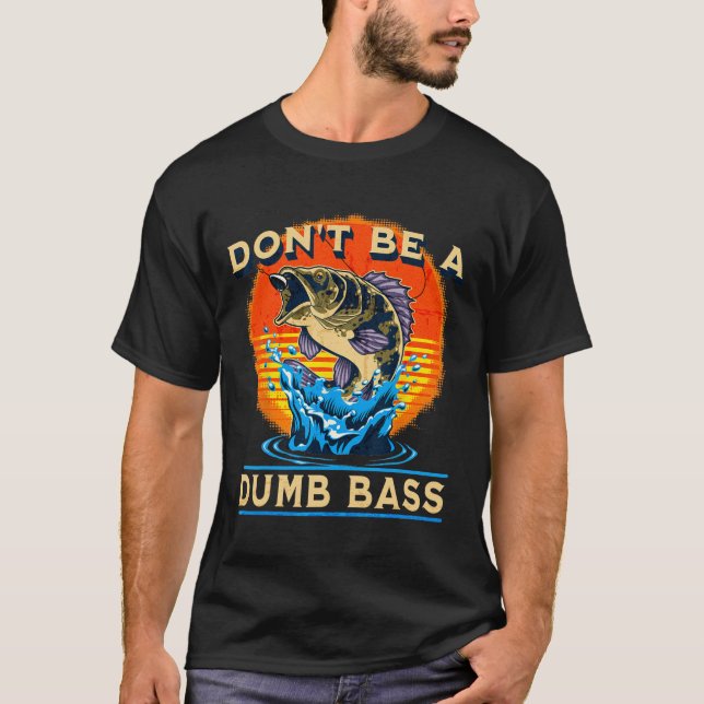 Fishing Shirt Don’t Be A Dumb B Funny Fathers Day  (Vorderseite)