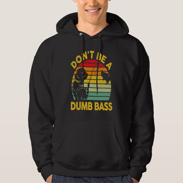 Fishing T Dont Be A Dumb Bass Fish Dad Funny Fishe Hoodie (Vorderseite)