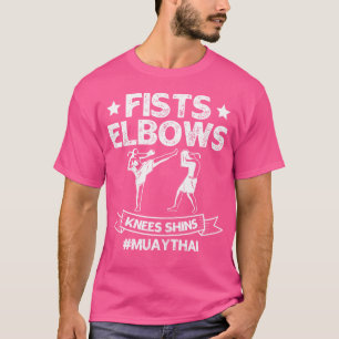 Fists Elbows Knees Shins Muay Thai T-Shirt