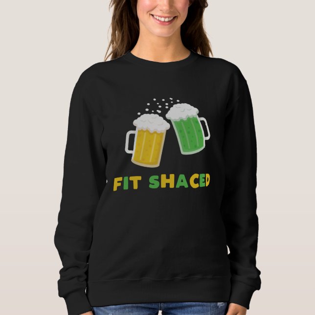 Fit Schaced  St Patrick s Day Drunk Drinks Bar Cra Sweatshirt (Vorderseite)