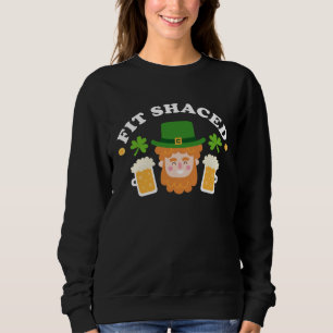 Fit Schaced St. Patrick s Tag Trinken Betrunken B Sweatshirt