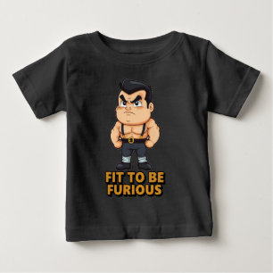 Fit to be Furious Baby T-shirt