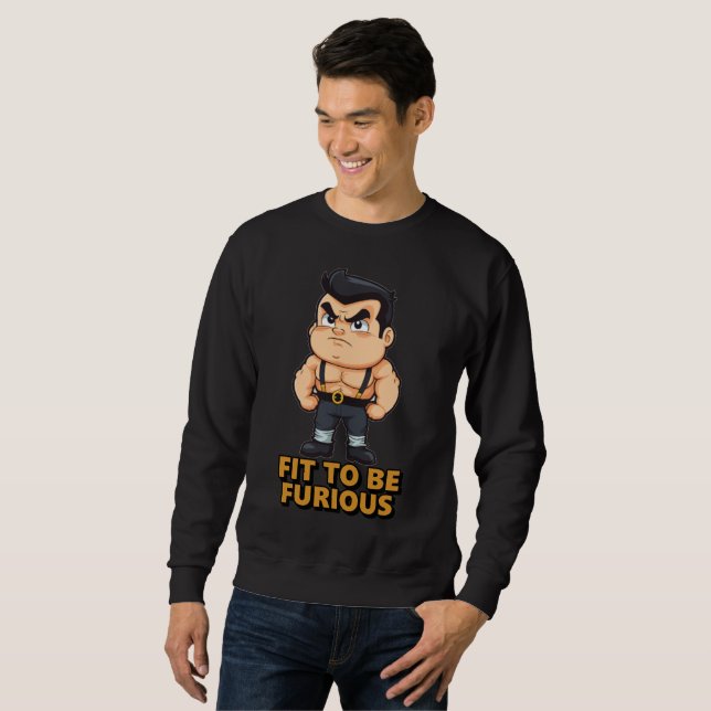 Fit to be Furious Sweatshirt (Vorne ganz)