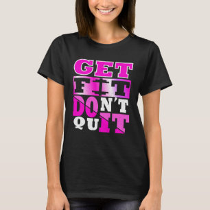 Fitness bekommen Aufhören Sie nicht mit dem Workou T-Shirt