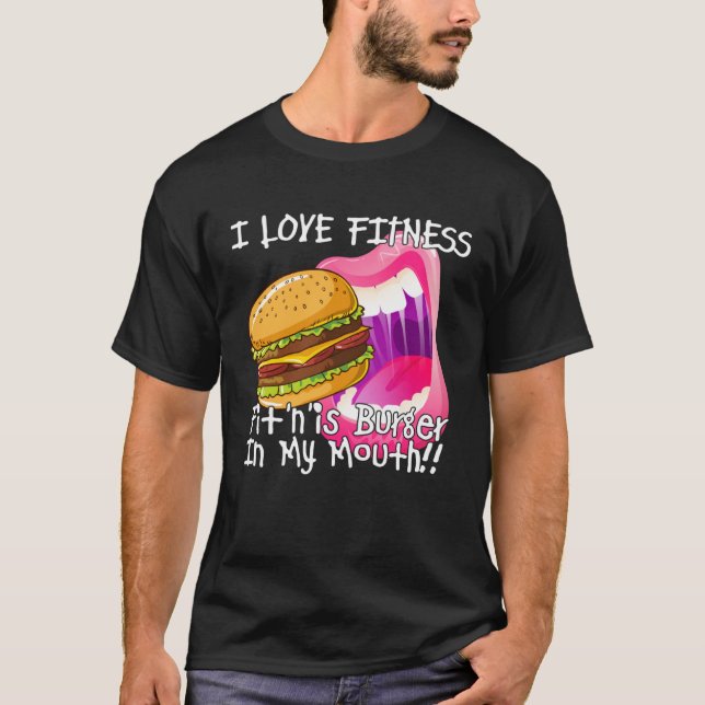 Fitness Burger In My Mouth  Gym and Workout T-Shirt (Vorderseite)