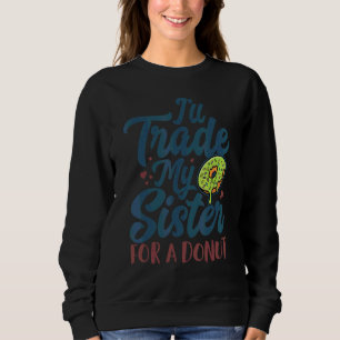 Fitness-Donuts haben diesen Körper gemacht Fitness Sweatshirt