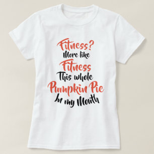 Fitness? Eher wie Fitness-ganze Kürbis-Torte T-Shirt