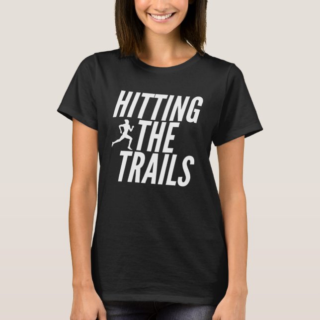 Fitness   Hitting The Trails T-Shirt (Vorderseite)