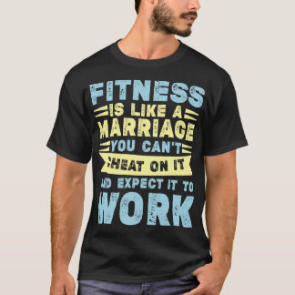 Fitness ist wie ein Zitat über die Ehe T-Shirt