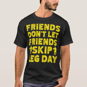 Fitness-Motivation Bodybuilder Überspringe keinen  T-Shirt