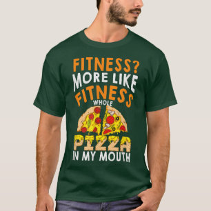 Fitness Pizza ganz in meinem Mund Pizza Fan T- T-Shirt