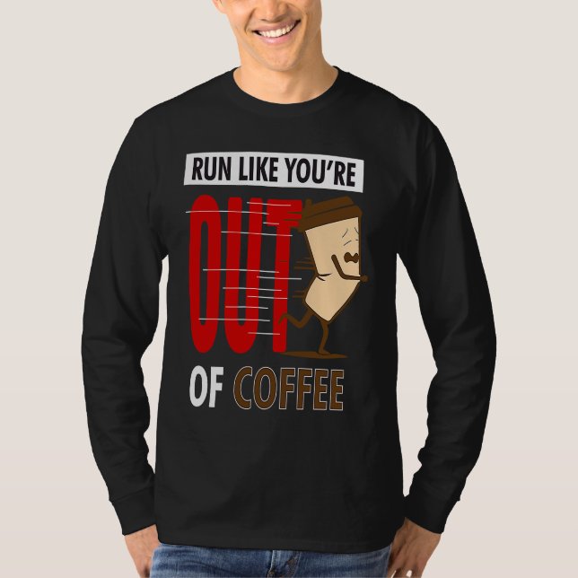 Fitness Running  Run Like You're Out Of Coffee Gra T-Shirt (Vorderseite)