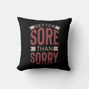 Fitness Workout Gym Better Sore Sorry Sprichwort Kissen