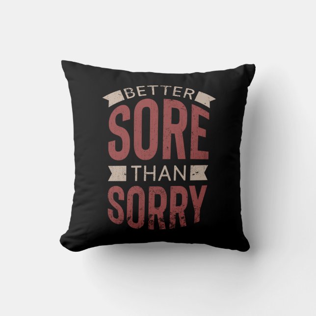 Fitness Workout Gym Better Sore Sorry Sprichwort Kissen (Vorderseite)