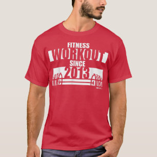 Fitness Workout seit 2013 Gym Motivation Redewendu T-Shirt
