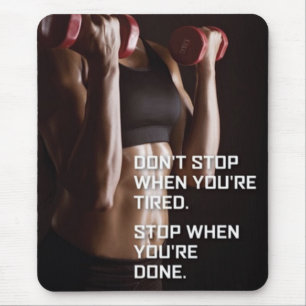 Fitnessmotivation - Stoppen Sie, wenn Sie fertig s Mousepad