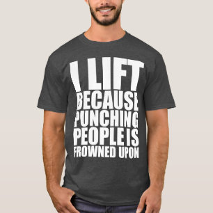 Fitnessraum Spaß I Lift, weil das Punching auf der T-Shirt
