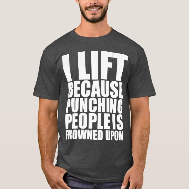 Fitnessraum Spaß I Lift, weil das Punching auf der T-Shirt (Vorderseite)